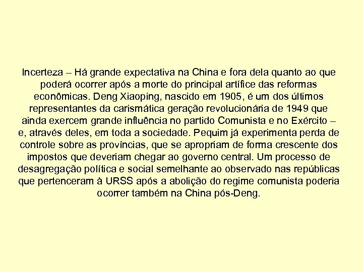 Incerteza – Há grande expectativa na China e fora dela quanto ao que poderá
