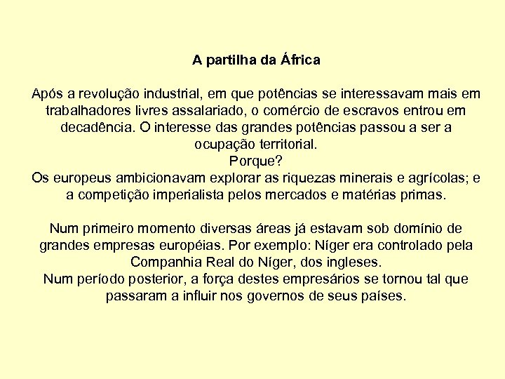 A partilha da África Após a revolução industrial, em que potências se interessavam mais