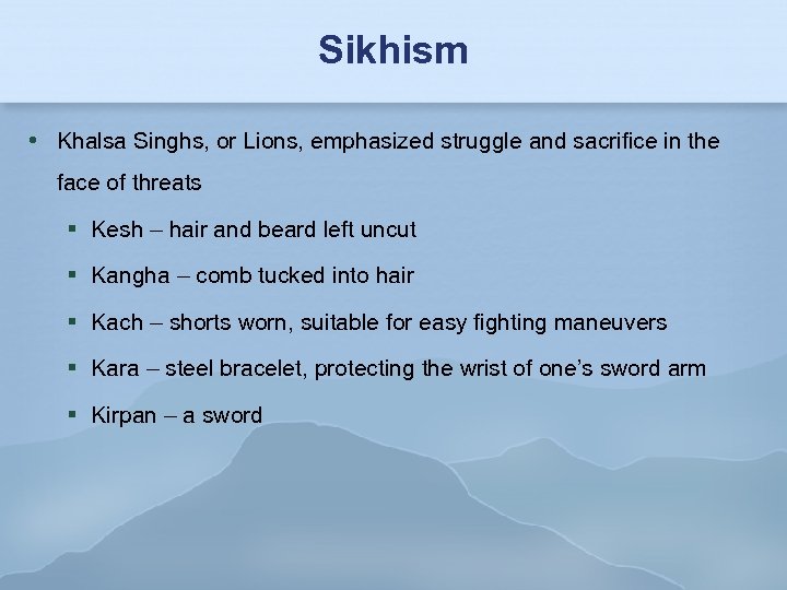Sikhism Khalsa Singhs, or Lions, emphasized struggle and sacrifice in the face of threats