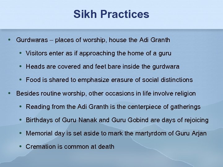 Sikh Practices Gurdwaras – places of worship, house the Adi Granth Visitors enter as