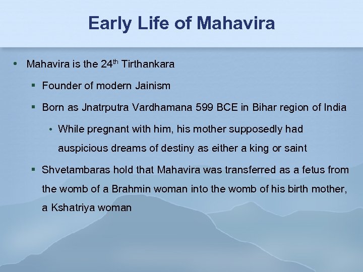 Early Life of Mahavira is the 24 th Tirthankara Founder of modern Jainism Born
