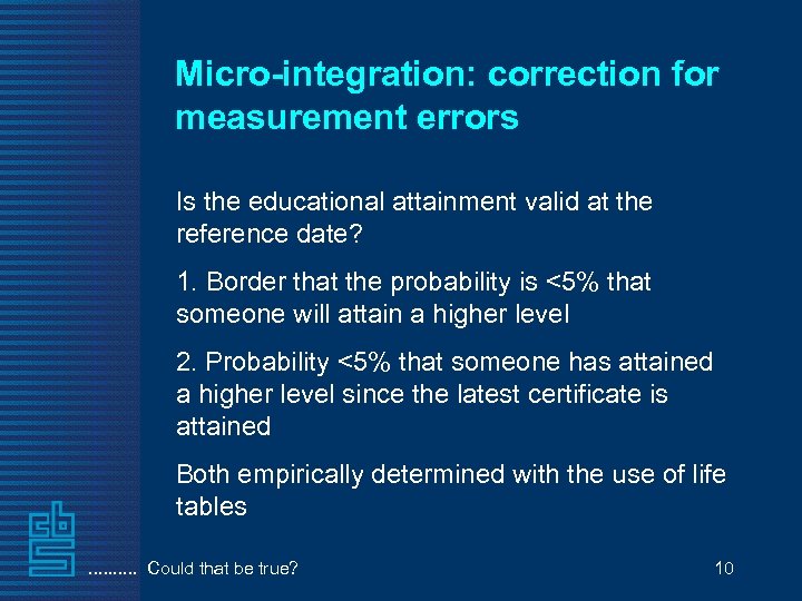 Micro-integration: correction for measurement errors Is the educational attainment valid at the reference date?
