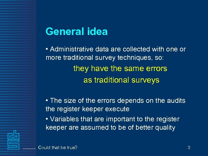General idea • Administrative data are collected with one or more traditional survey techniques,