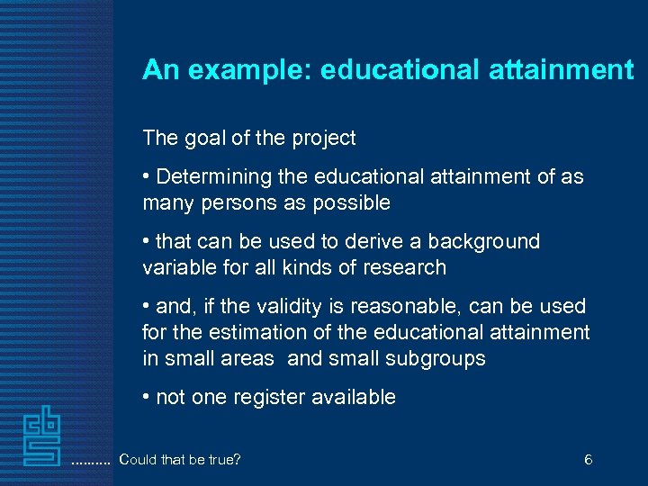 An example: educational attainment The goal of the project • Determining the educational attainment