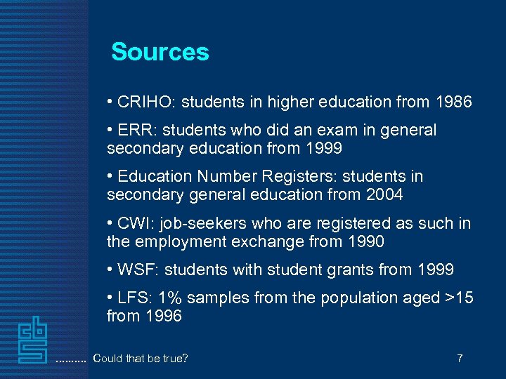 Sources • CRIHO: students in higher education from 1986 • ERR: students who did