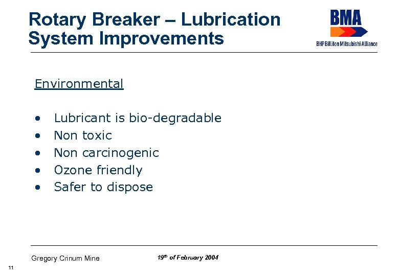 Rotary Breaker – Lubrication System Improvements Environmental • • • Lubricant is bio-degradable Non