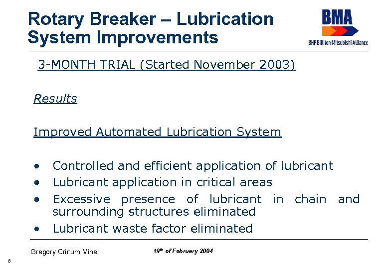 Rotary Breaker – Lubrication System Improvements 3 -MONTH TRIAL (Started November 2003) Results Improved