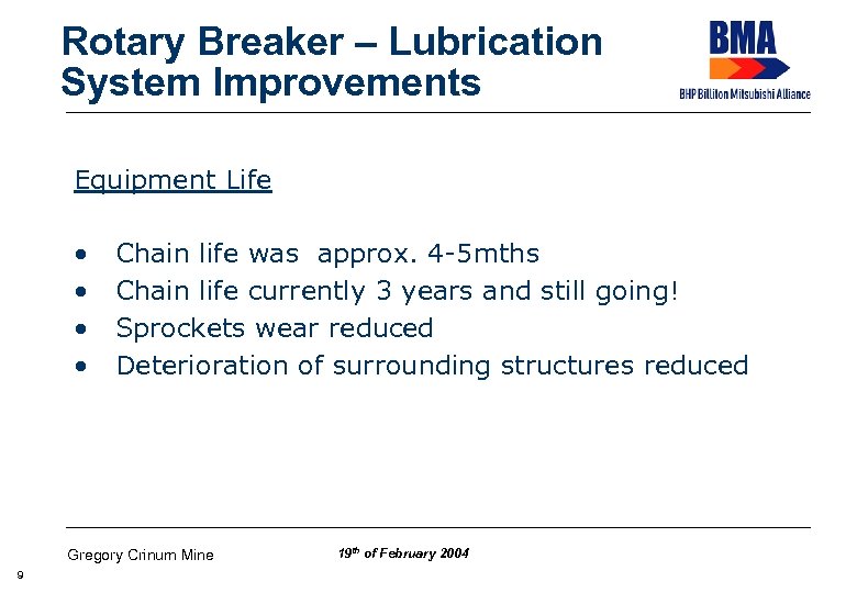 Rotary Breaker – Lubrication System Improvements Equipment Life • • Chain life was approx.