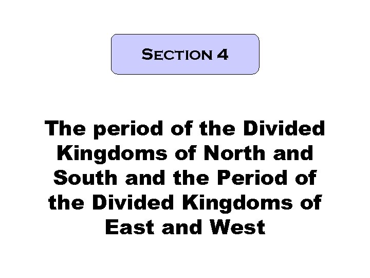 Section 4 The period of the Divided Kingdoms of North and South and the