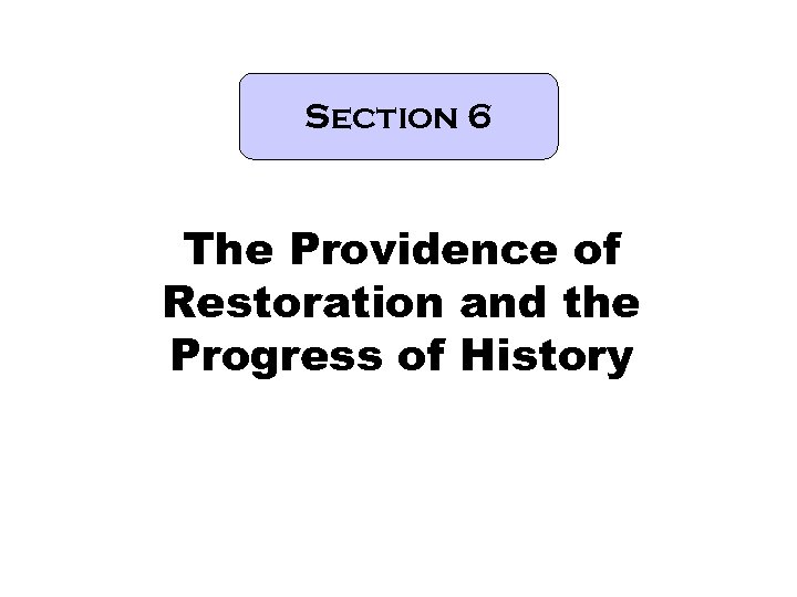 Section 6 The Providence of Restoration and the Progress of History 