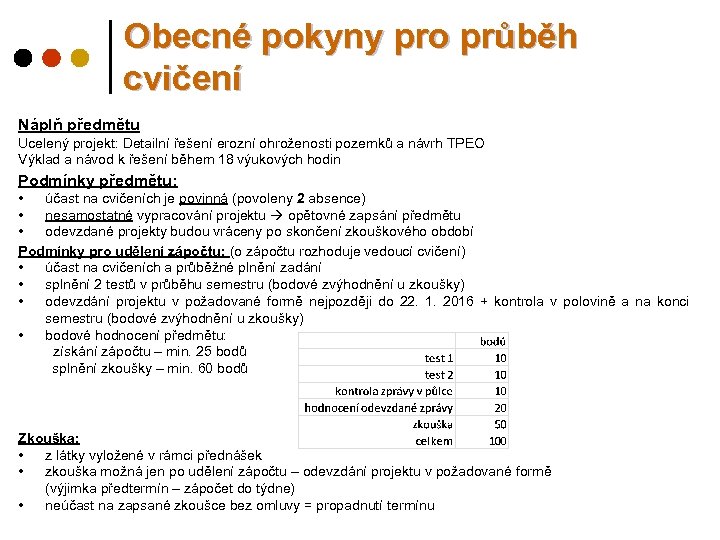 Obecné pokyny pro průběh cvičení Náplň předmětu Ucelený projekt: Detailní řešení erozní ohroženosti pozemků