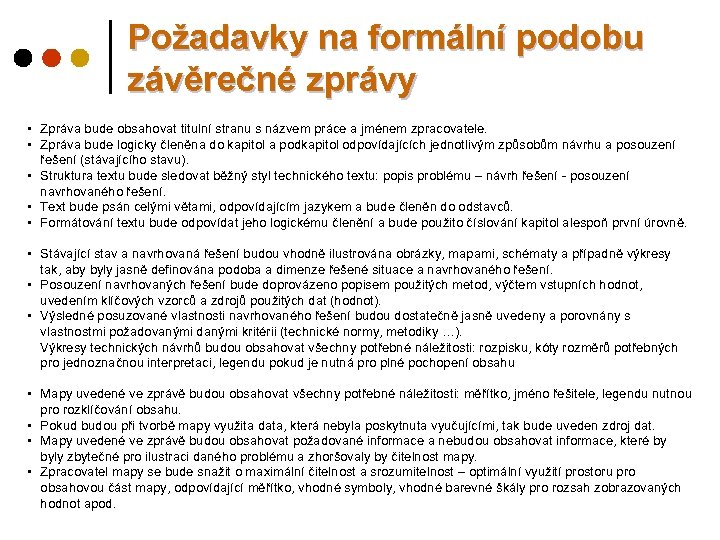 Požadavky na formální podobu závěrečné zprávy • Zpráva bude obsahovat titulní stranu s názvem