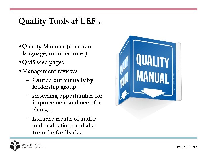 Quality Tools at UEF… • Quality Manuals (common language, common rules) • QMS web