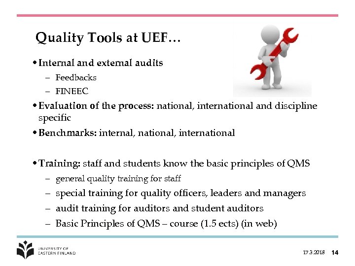 Quality Tools at UEF… • Internal and external audits – Feedbacks – FINEEC •
