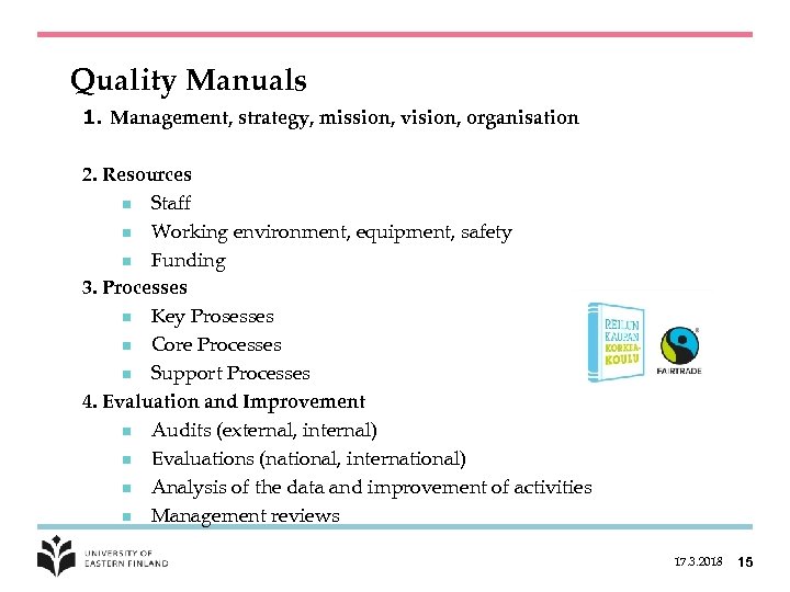 Quality Manuals 1. Management, strategy, mission, vision, organisation 2. Resources n Staff n Working