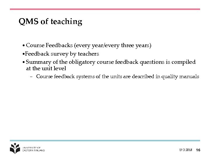 QMS of teaching • Course Feedbacks (every year/every three years) • Feedback survey by