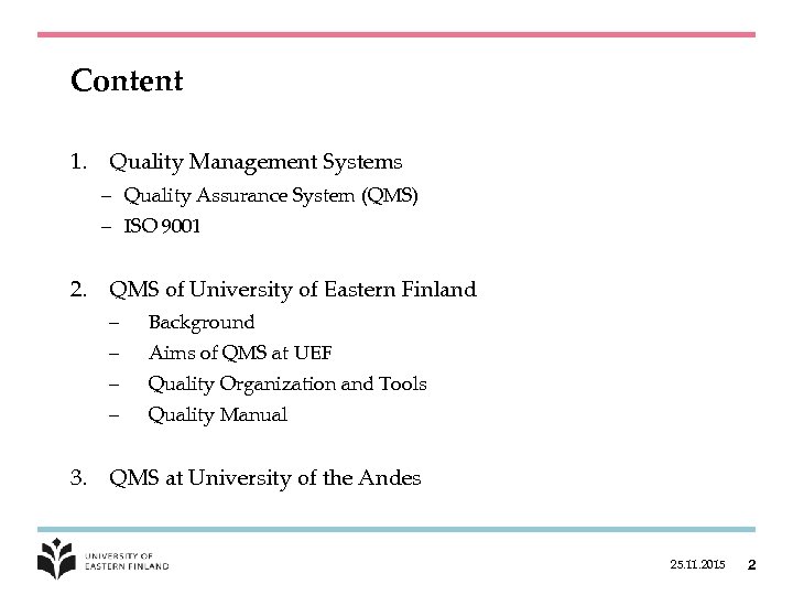 Content 1. Quality Management Systems – Quality Assurance System (QMS) – ISO 9001 2.