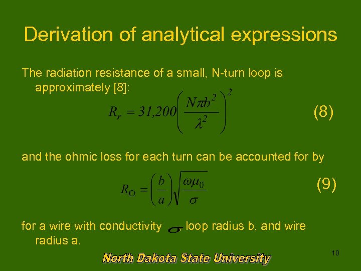 Derivation of analytical expressions The radiation resistance of a small, N-turn loop is approximately