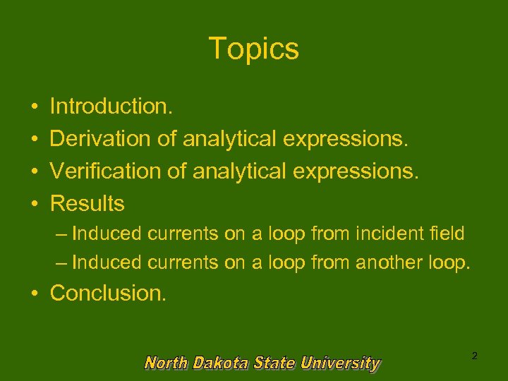 Topics • • Introduction. Derivation of analytical expressions. Verification of analytical expressions. Results –