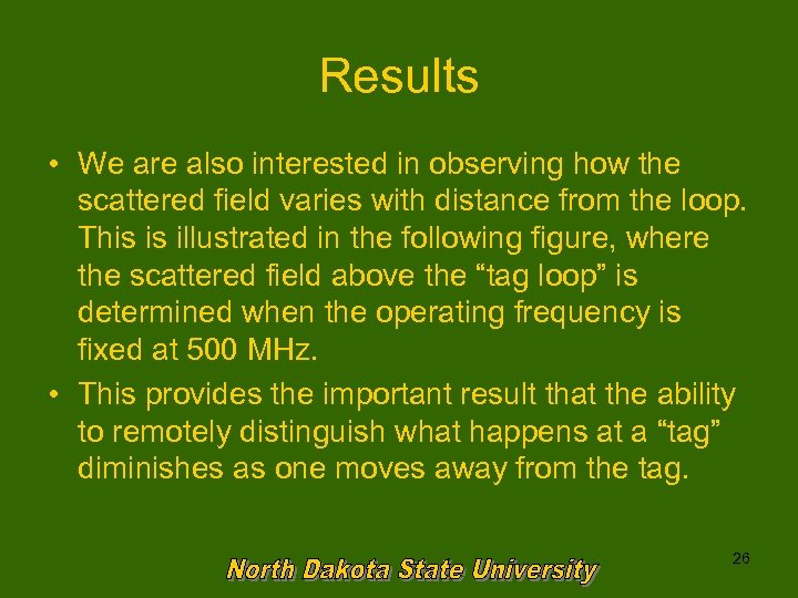 Results • We are also interested in observing how the scattered field varies with