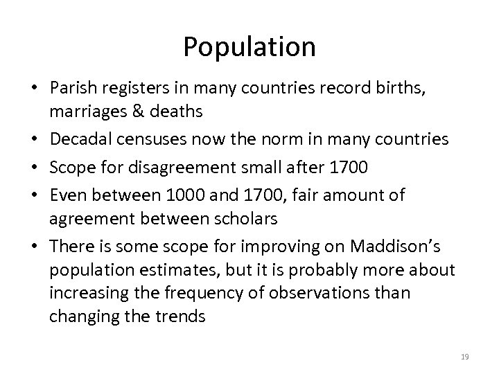 Population • Parish registers in many countries record births, marriages & deaths • Decadal