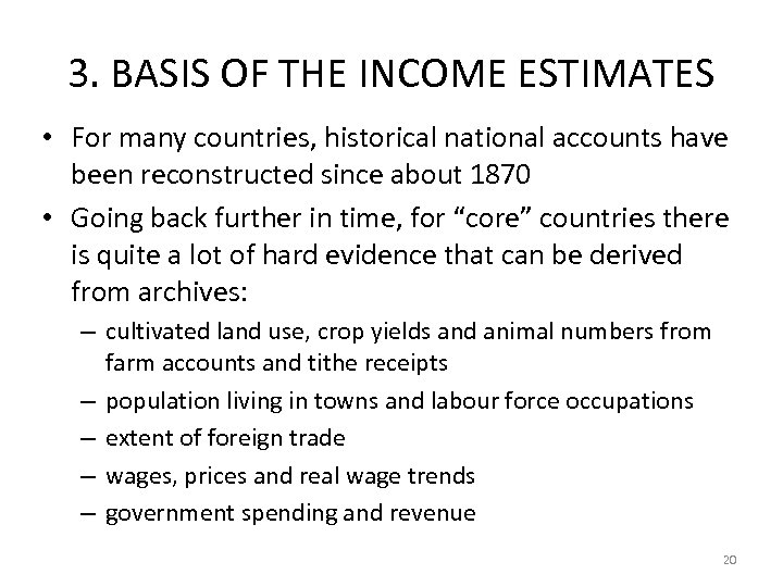 3. BASIS OF THE INCOME ESTIMATES • For many countries, historical national accounts have