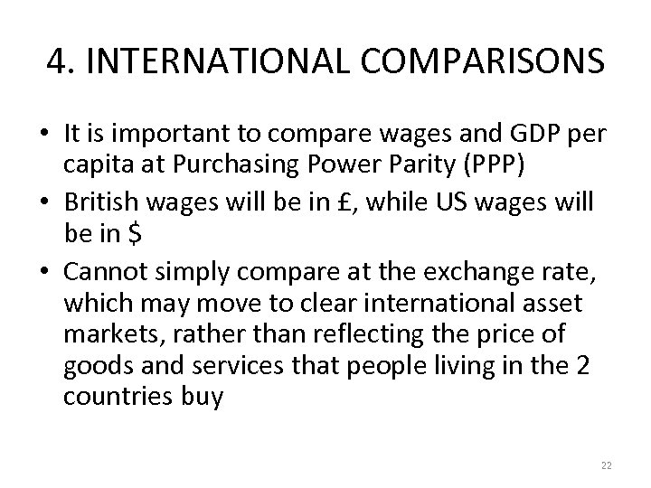 4. INTERNATIONAL COMPARISONS • It is important to compare wages and GDP per capita