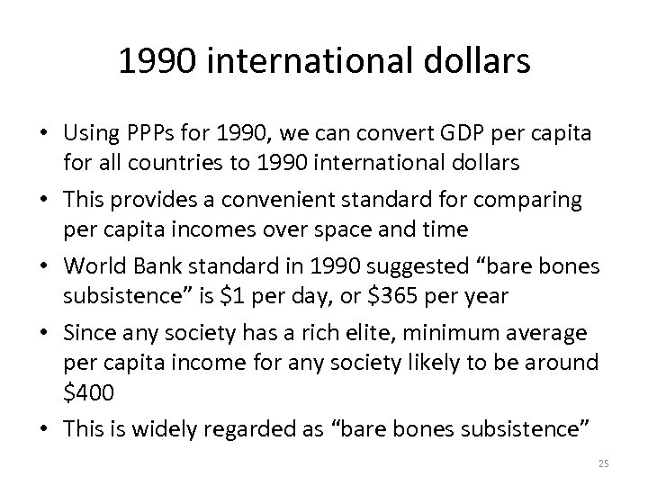 1990 international dollars • Using PPPs for 1990, we can convert GDP per capita