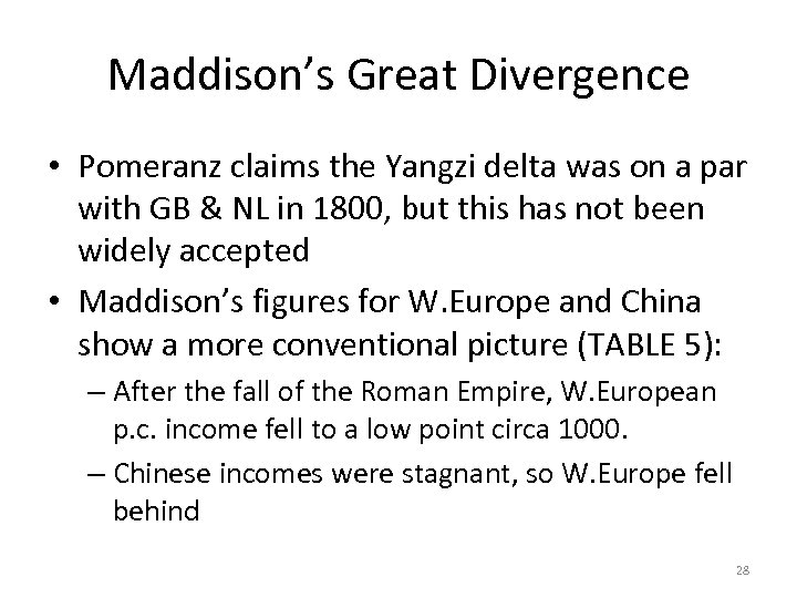 Maddison’s Great Divergence • Pomeranz claims the Yangzi delta was on a par with