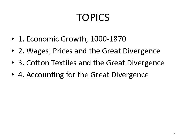 TOPICS • • 1. Economic Growth, 1000 -1870 2. Wages, Prices and the Great
