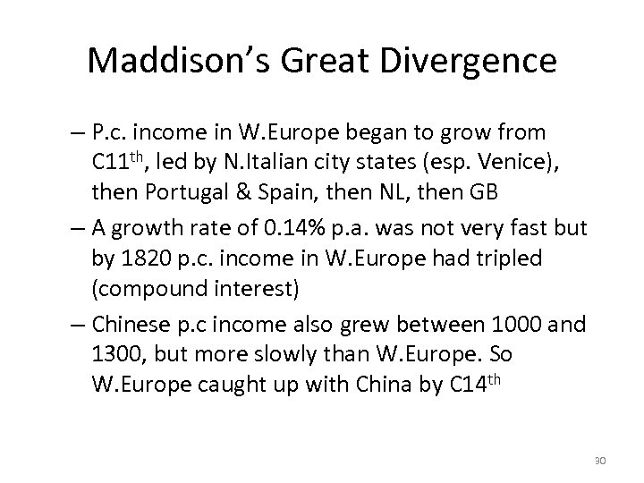 Maddison’s Great Divergence – P. c. income in W. Europe began to grow from