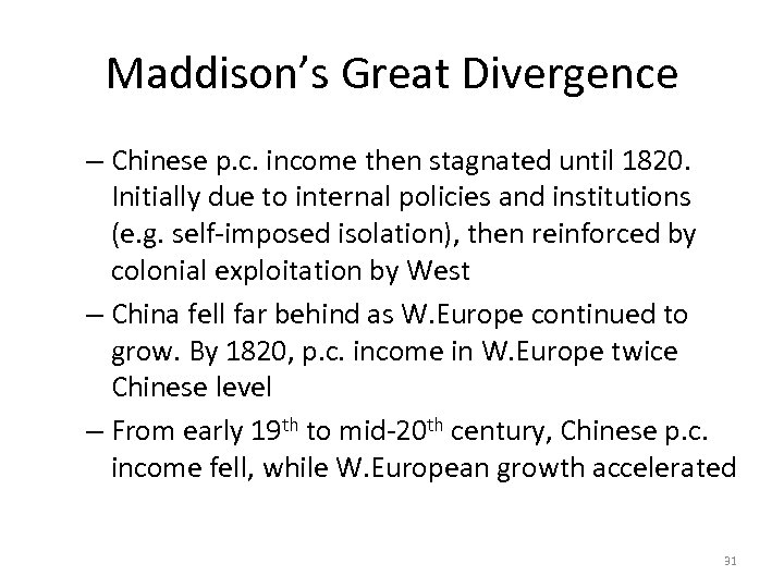 Maddison’s Great Divergence – Chinese p. c. income then stagnated until 1820. Initially due