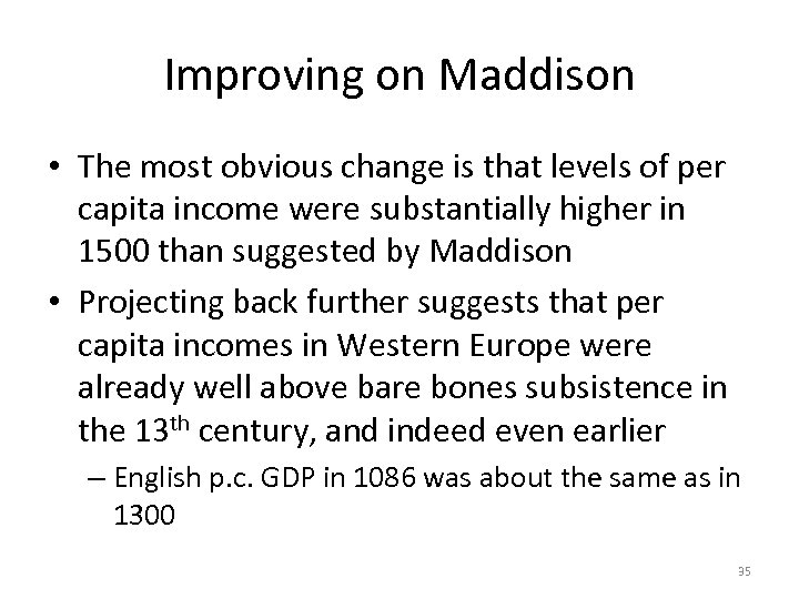 Improving on Maddison • The most obvious change is that levels of per capita