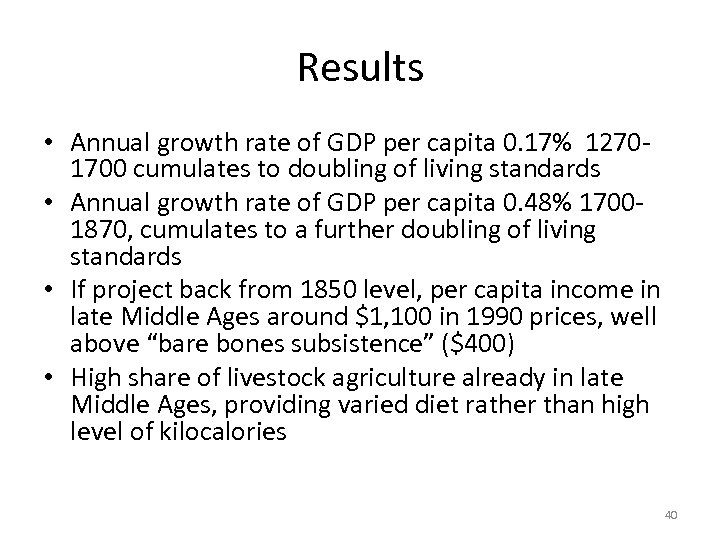 Results • Annual growth rate of GDP per capita 0. 17% 12701700 cumulates to