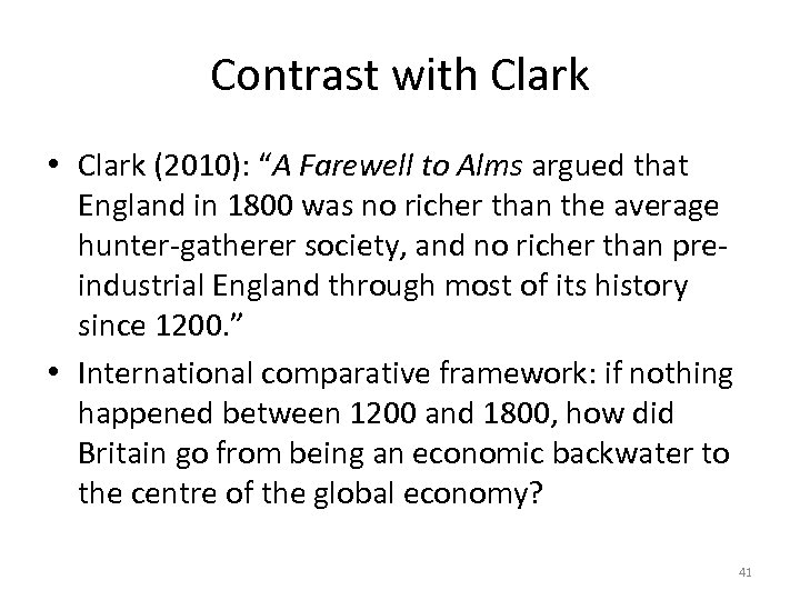 Contrast with Clark • Clark (2010): “A Farewell to Alms argued that England in