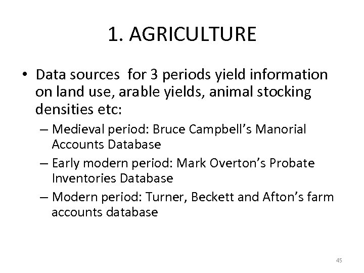 1. AGRICULTURE • Data sources for 3 periods yield information on land use, arable