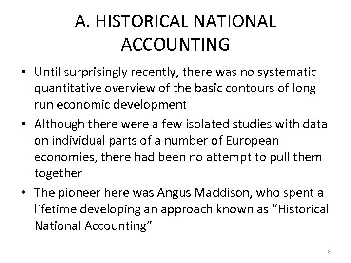 A. HISTORICAL NATIONAL ACCOUNTING • Until surprisingly recently, there was no systematic quantitative overview