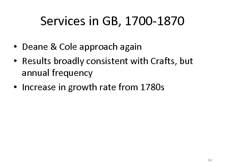 Services in GB, 1700 -1870 • Deane & Cole approach again • Results broadly