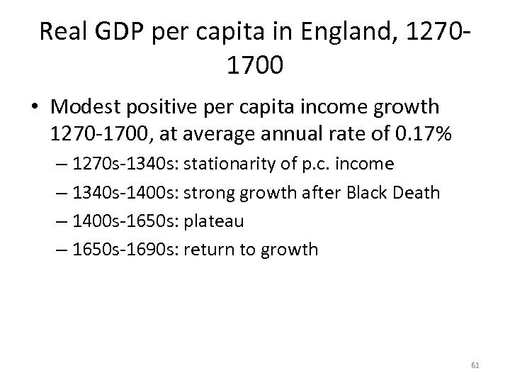 Real GDP per capita in England, 12701700 • Modest positive per capita income growth