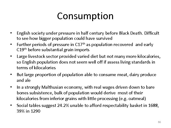 Consumption • English society under pressure in half century before Black Death. Difficult to