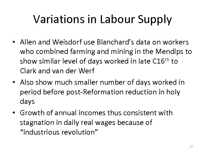 Variations in Labour Supply • Allen and Weisdorf use Blanchard’s data on workers who