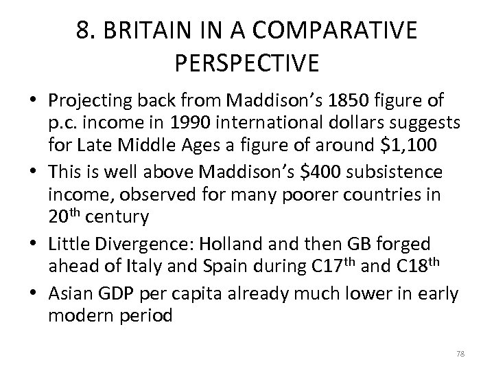 8. BRITAIN IN A COMPARATIVE PERSPECTIVE • Projecting back from Maddison’s 1850 figure of