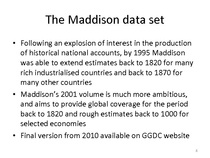 The Maddison data set • Following an explosion of interest in the production of