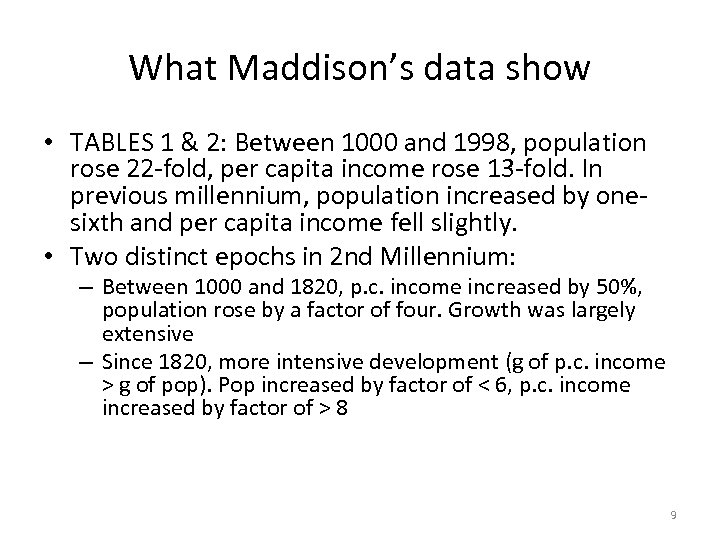 What Maddison’s data show • TABLES 1 & 2: Between 1000 and 1998, population