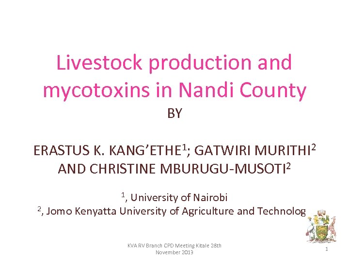 Livestock production and mycotoxins in Nandi County BY ERASTUS K. KANG’ETHE 1; GATWIRI MURITHI