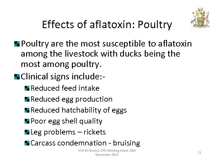Effects of aflatoxin: Poultry are the most susceptible to aflatoxin among the livestock with