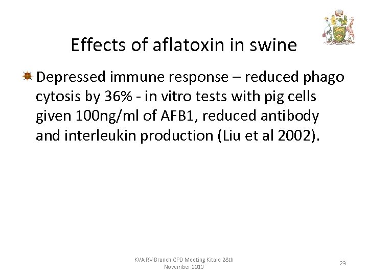 Effects of aflatoxin in swine Depressed immune response – reduced phago cytosis by 36%