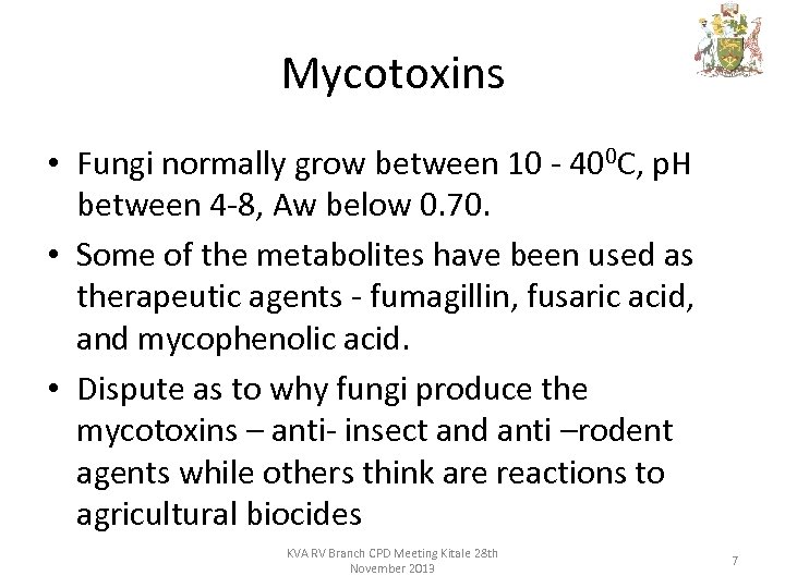 Mycotoxins • Fungi normally grow between 10 - 400 C, p. H between 4