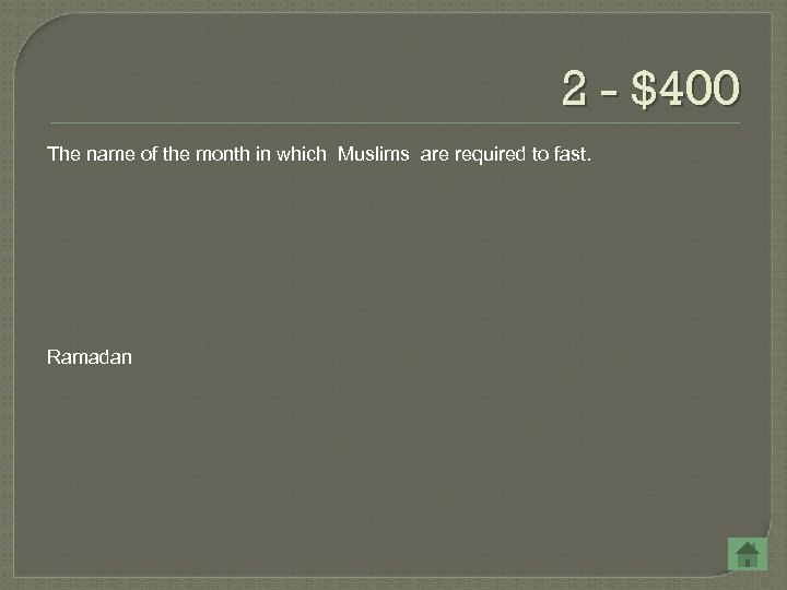 2 - $400 The name of the month in which Muslims are required to