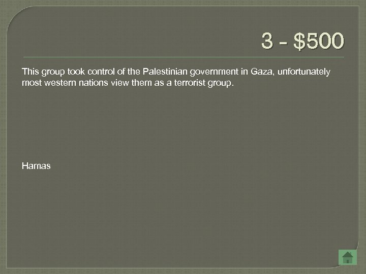 3 - $500 This group took control of the Palestinian government in Gaza, unfortunately